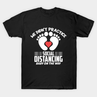 We didn't practice social distancing saying T-Shirt